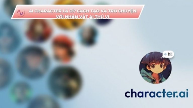 AI Character là gì? Cách tạo và trò chuyện với nhân vật AI thú vị
