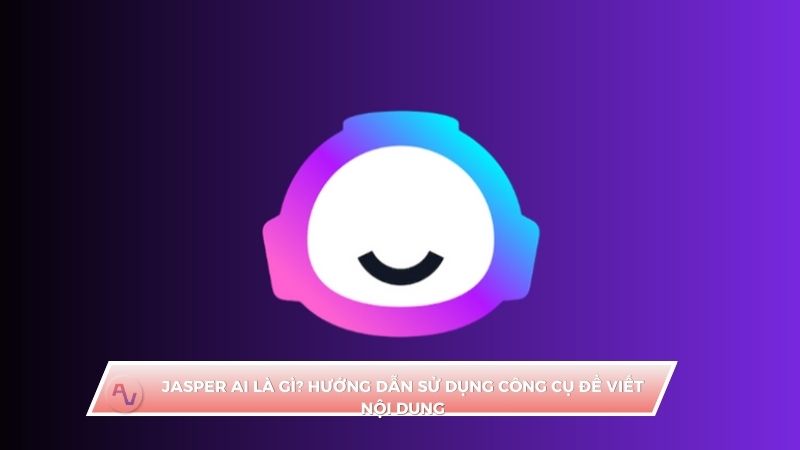 Jasper AI là gì? Hướng dẫn sử dụng công cụ để viết nội dung